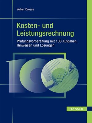 cover image of Kosten- und Leistungsrechnung--Prüfungsvorbereitung mit 100 Aufgaben, Hinweisen und Lösungen